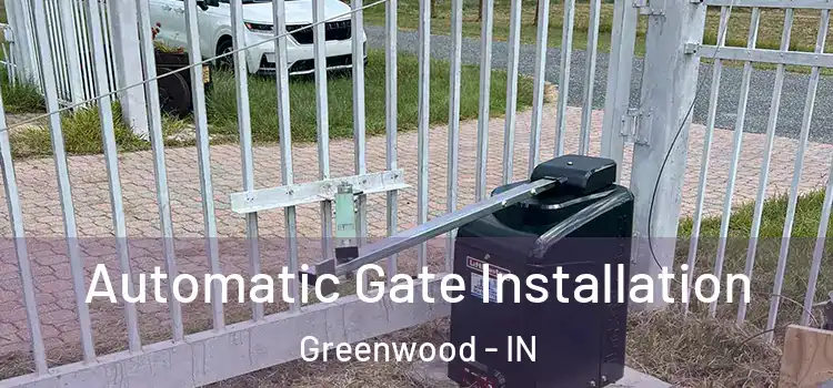 Automatic Gate Installation Greenwood - IN