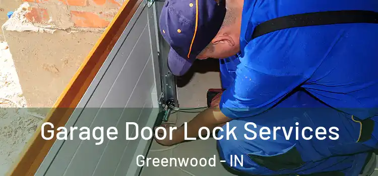 Garage Door Lock Services Greenwood - IN