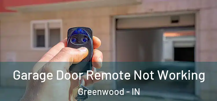  Garage Door Remote Not Working Greenwood - IN