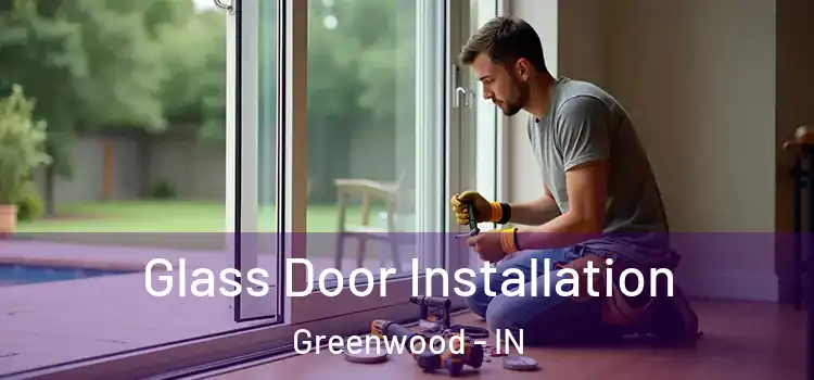 Glass Door Installation Greenwood - IN