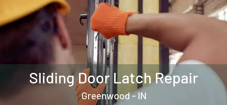 Sliding Door Latch Repair Greenwood - IN